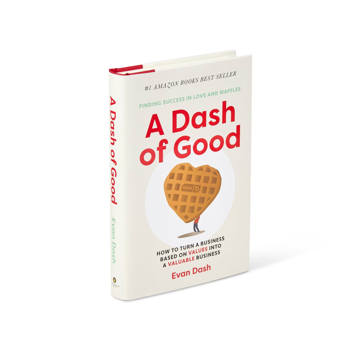 A of Good: How to Turn a Business Based on Values into a Valuable Business